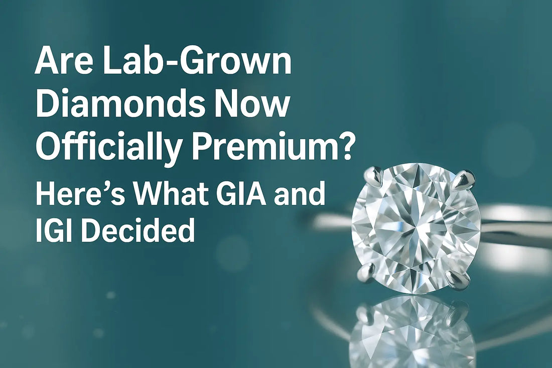 Are Lab-Grown Diamonds Now Officially Premium? Here’s What GIA and IGI Decided - Future Jewelry